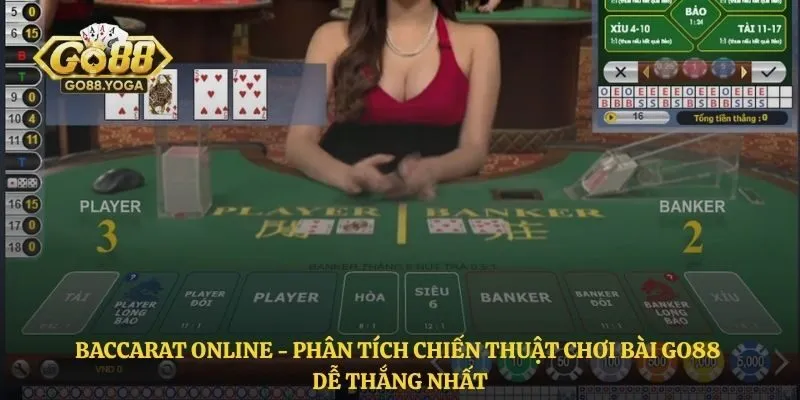 Baccarat Online - Phân Tích Chiến Thuật Chơi Bài Go88 Dễ Thắng Nhất