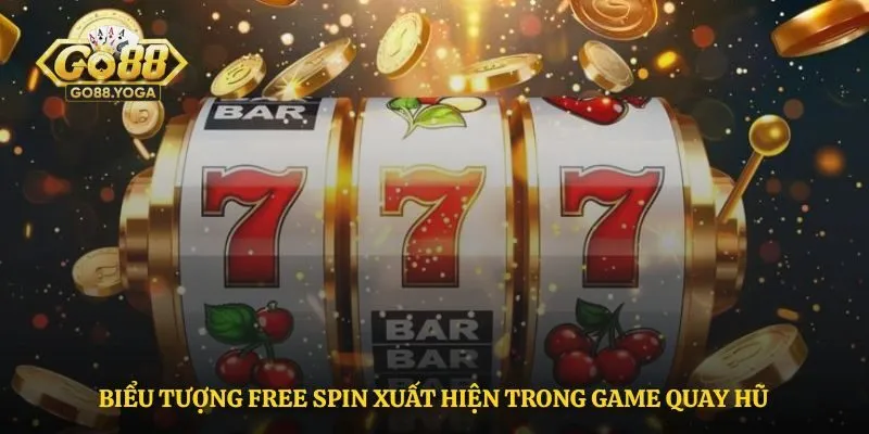 Biểu tượng free spin xuất hiện trong game quay hũ