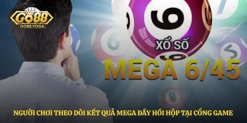 Người chơi theo dõi kết quả mega đầy hồi hộp tại cổng game