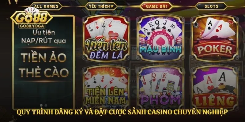 Quy trình đăng ký và đặt cược sảnh casino chuyên nghiệp