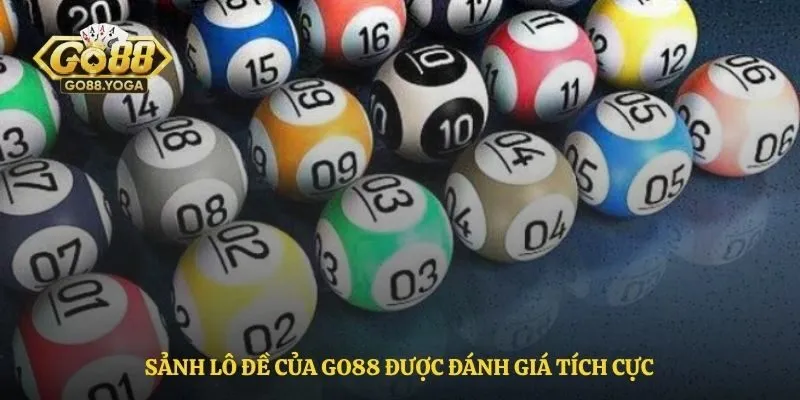 Sảnh lô đề của Go88 được đánh giá tích cực